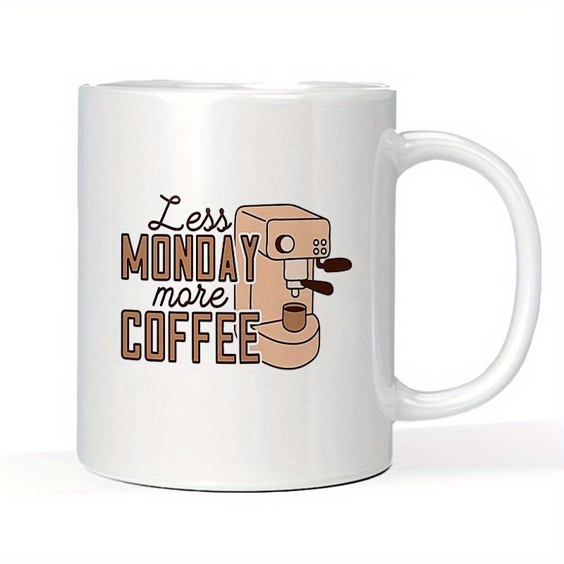 Tailorly White Ceramic 11 oz Mug - Less Monday More Coffee Vintage Style Brewing Device Sitting Beside Artistic Bold Decorative Machine