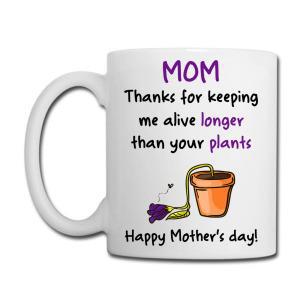 Tailorly White Ceramic 11 oz Mug - Mom Thanks For Keeping Me Alive Longer Than Your Plants Happy Mother's Day Wilted Purple Flower Drooping From An Orange