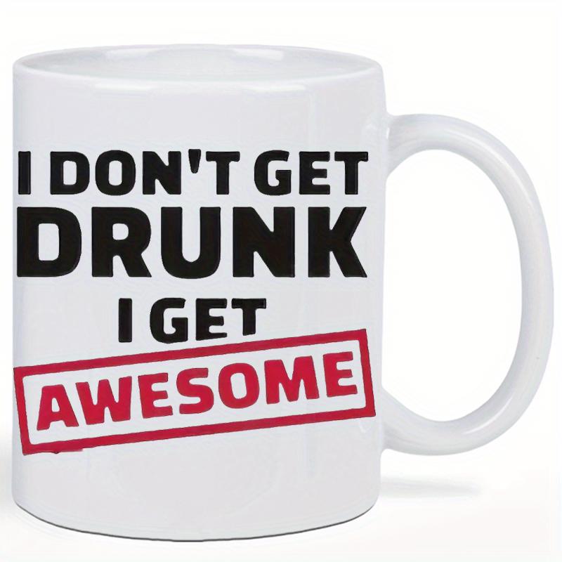 Tailorly White Ceramic 11 oz Mug - I Don't Get Drunk I Get Awesome Bold Black And Red Typographic Slogan Featuring Red Rectangular Stamp Style Design Lettering