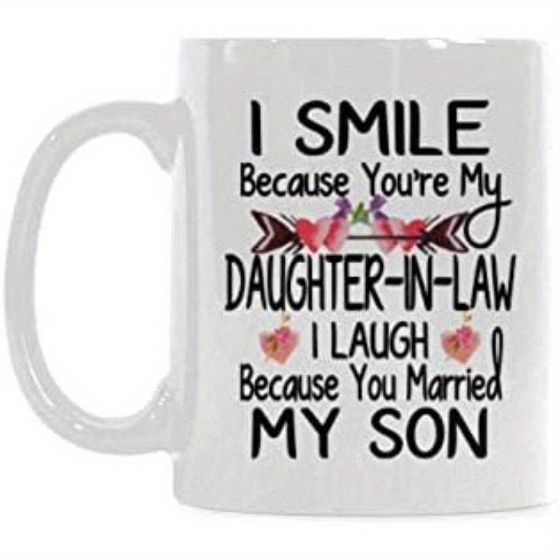 Tailorly White Ceramic 11 oz Mug - I Smile Because Youre My Daughter In Law I Laugh Because You Married My Son Rustic Arrows With Pink Floral Elements And Delicate