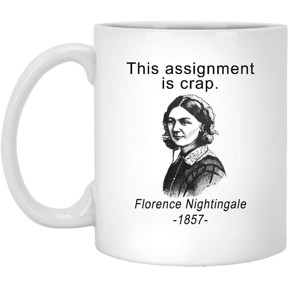 Tailorly White Ceramic 11 oz Mug - This Assignment Is Crap Florence Nightingale 1857 Vintage Portrait Illustration With Historic Details And Classic Sketch Style