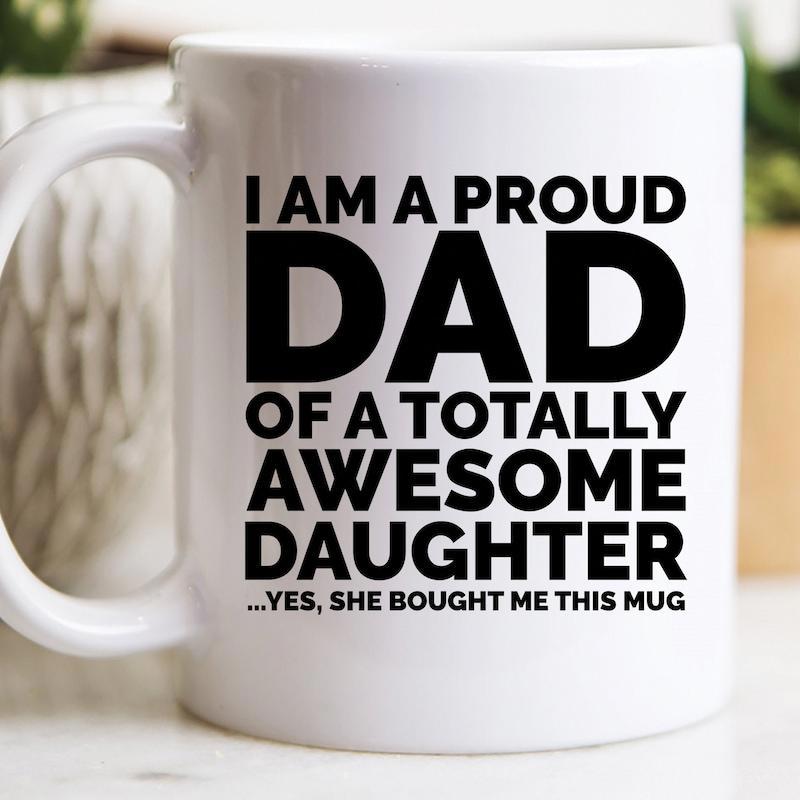 Tailorly White Ceramic 11 oz Mug - I Am A Proud Dad Of A Totally Awesome Daughter Yes She Bought Me This Mug Bold Minimalist Black Lettering On Clean Polished