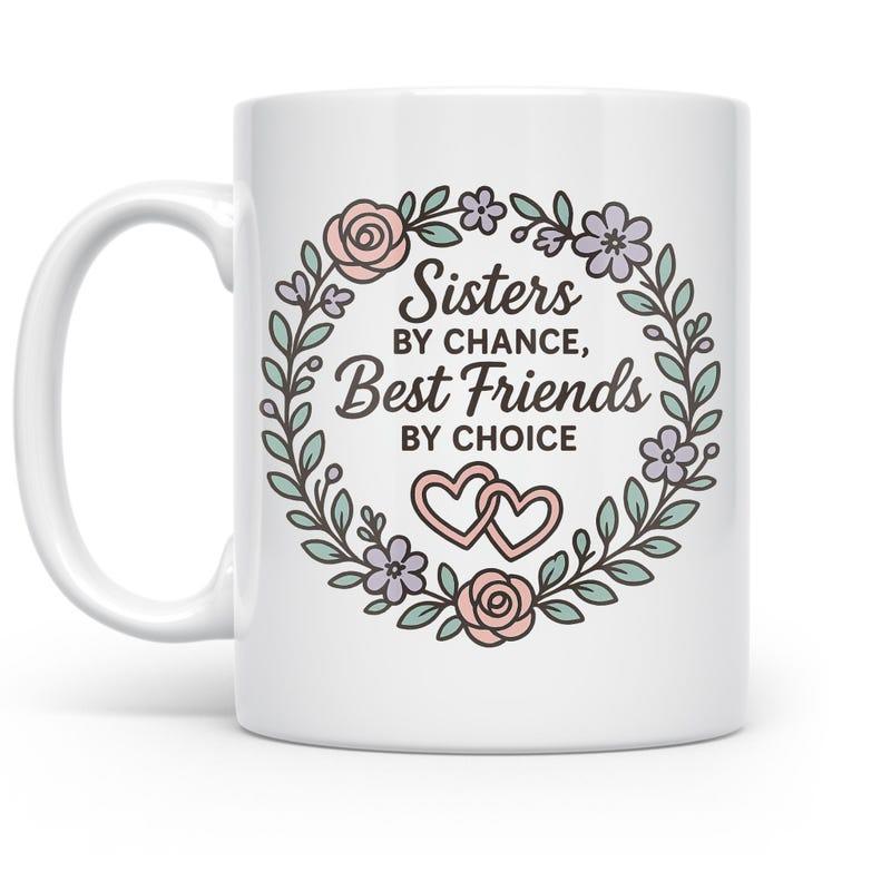 Tailorly White Ceramic 11 oz Mug - Sisters By Chance Best Friends By Choice Elegant Floral Frame Featuring Interlocking Hearts And Rose Wreath