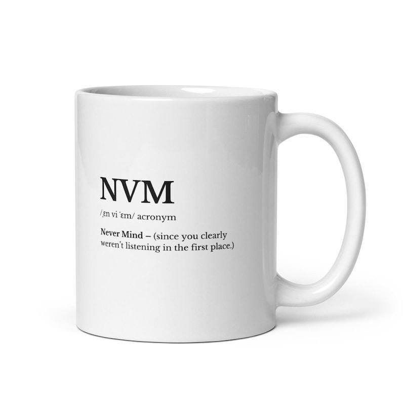 Tailorly White Ceramic 11 oz Mug - Nvm Never Mind Since You Clearly Werent Listening In The First Place Minimalist Black Dictionary Style Typography Printed On