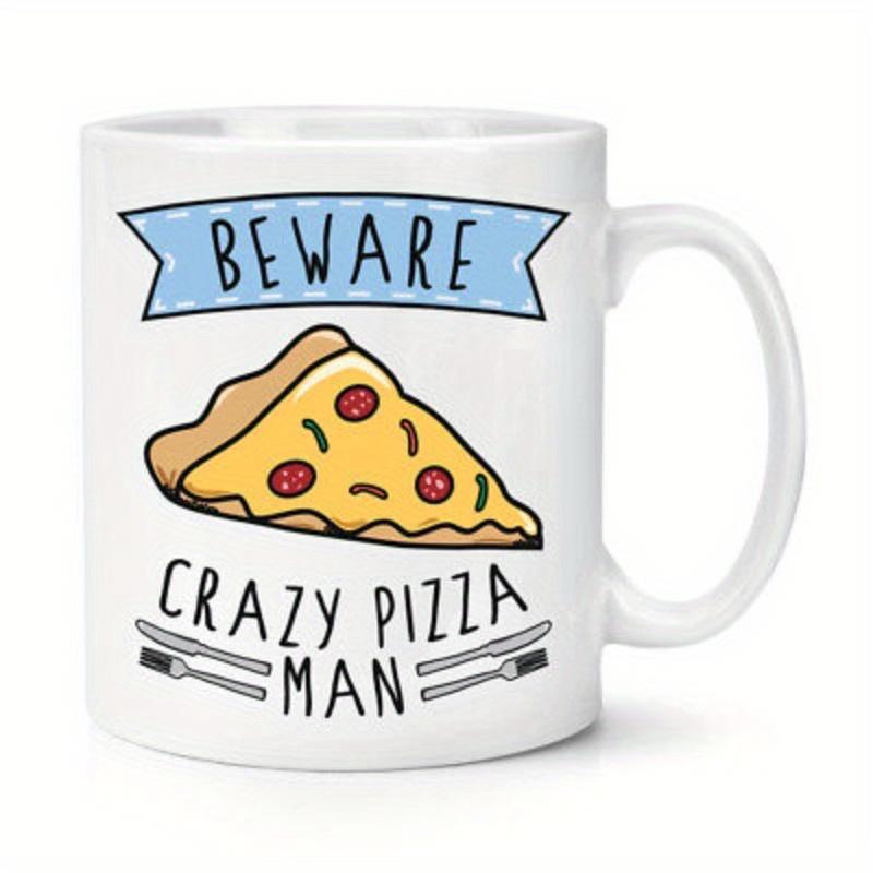 Tailorly White Ceramic 11 oz Mug - Beware Crazy Pizza Man Cartoon Delicious Cheesy Sliced Pizza With Blue Banner And Silverware Pizza