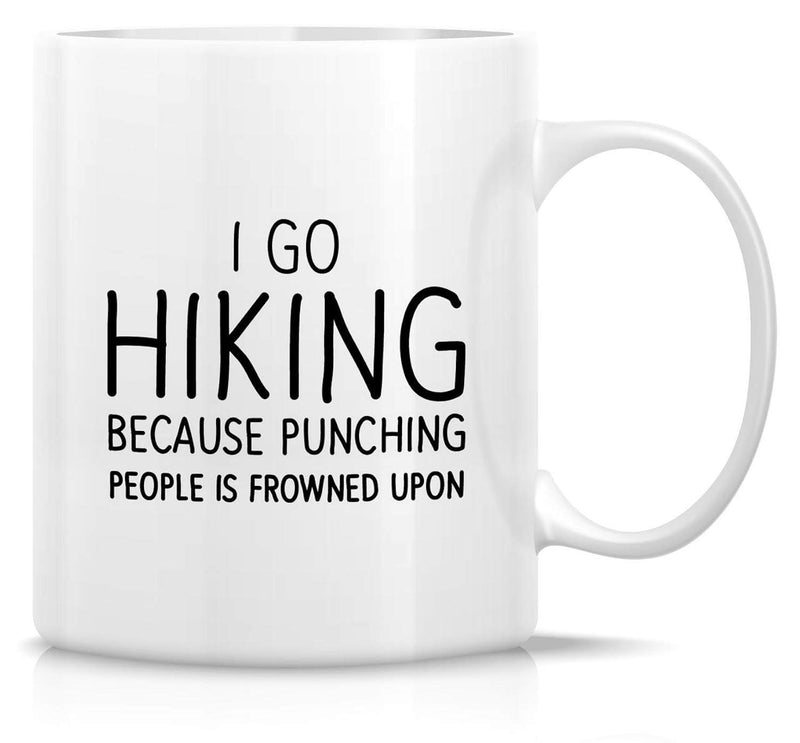 Tailorly White Ceramic 11 oz Mug - I Go Hiking Because Punching People Is Frowned Upon Simple Minimalist Black Text Printed On Smooth Mug