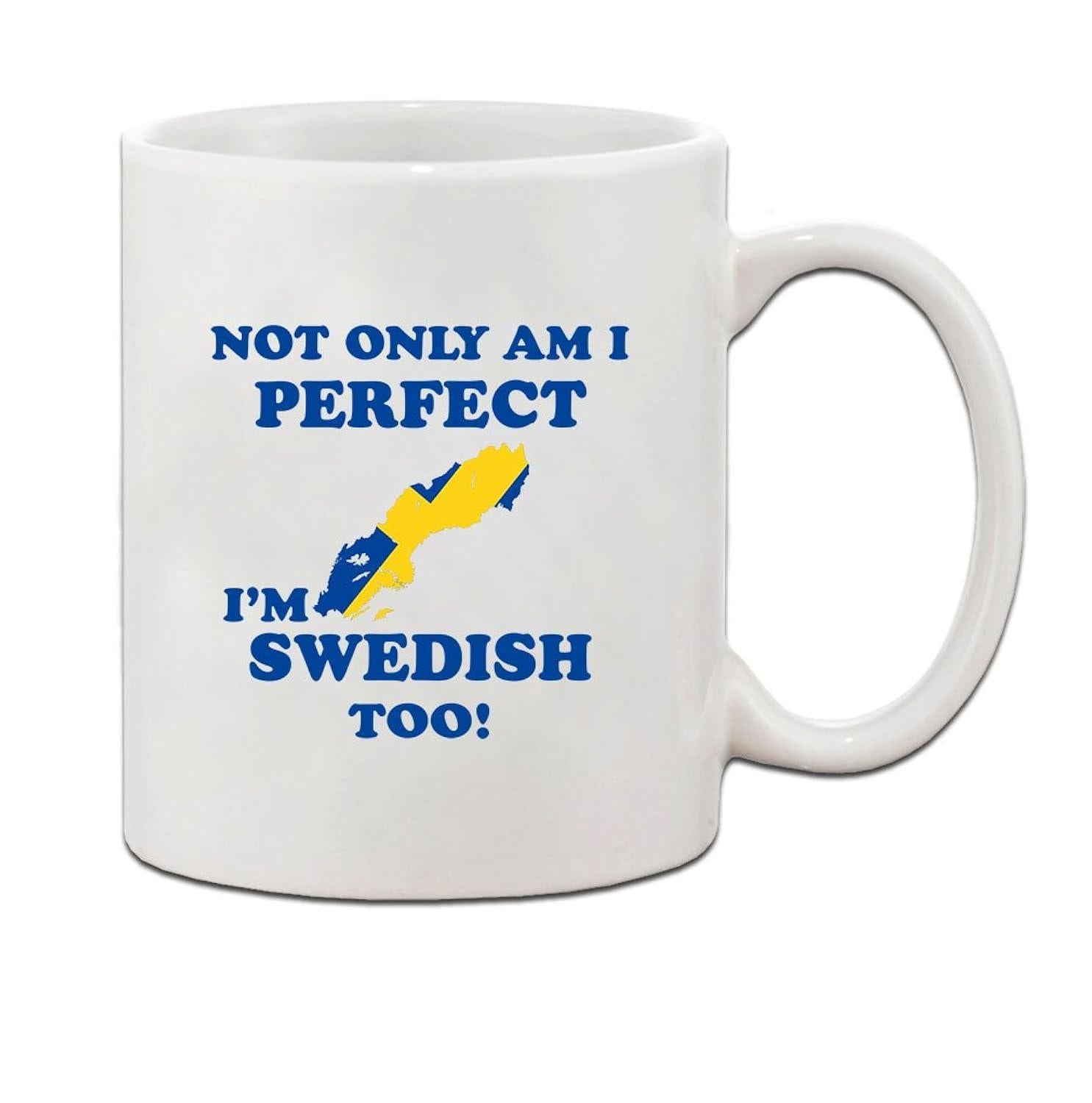 Tailorly White Ceramic 11 oz Mug - Not Only Am I Perfect I'm Swedish Too National Flag Colored Silhouette Of Scandinavian Country Map