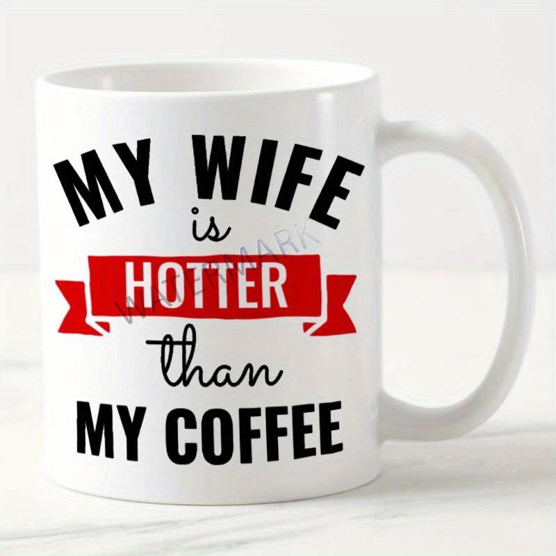 Tailorly White Ceramic 11 oz Mug - My Wife Is Hotter Than My Coffee Bold Black Typography With A Vibrant Red Decorative Ribbon Banner Mug