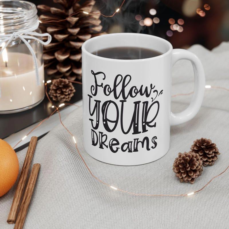 Tailorly White Ceramic 11 oz Mug - Follow Your Dreams Handwritten Script Design On Simple Minimalist White Glazed Surface Decorative Mug