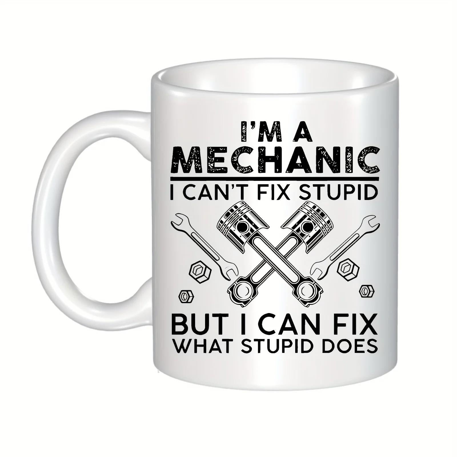 Tailorly White Ceramic 11 oz Mug - Im A Mechanic I Cant Fix Stupid But I Can Fix What Stupid Does Vintage Style Crossed Pistons With Wrenches And Metal Nuts Piston