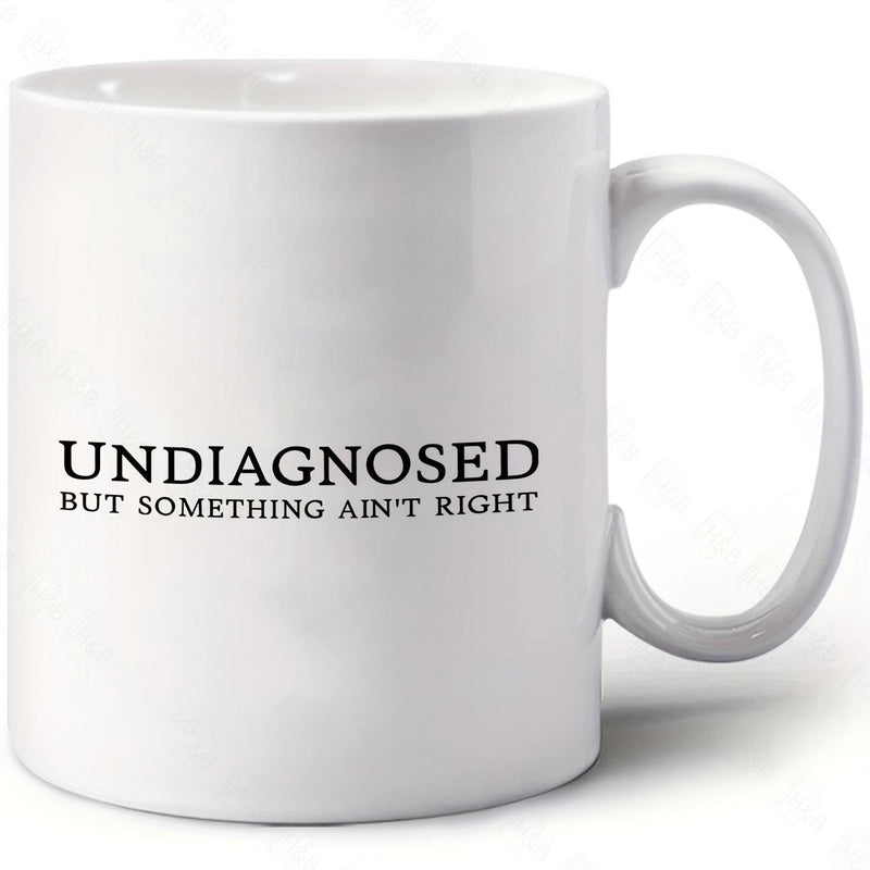 Tailorly White Ceramic 11 oz Mug - Undiagnosed But Something Aint Right Minimalist Black Text Printed On A Pure