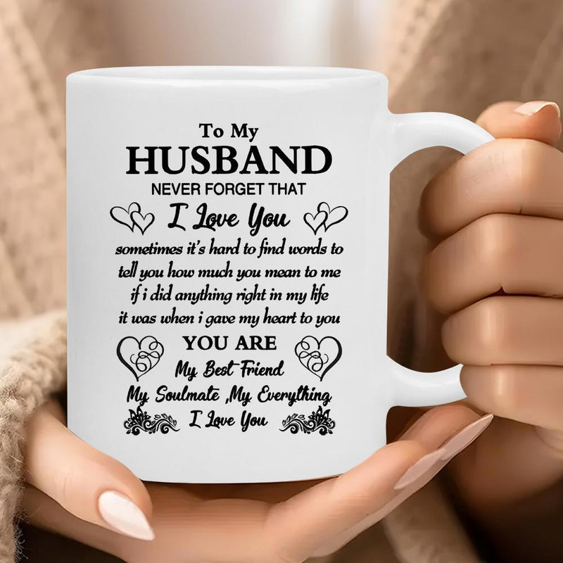 Tailorly White Ceramic 11 oz Mug - To My Husband Never Forget That I Love You You Are My Best Friend My Soulmate My Everything Elegant Scripted Typography