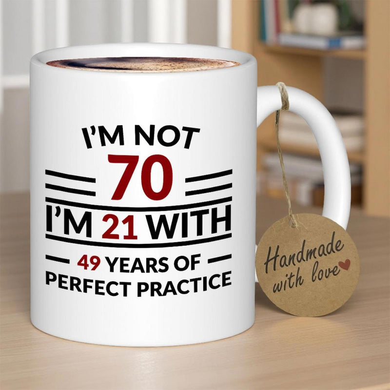 Tailorly White Ceramic 11 oz Mug - Im Not 70 Im 21 With 49 Years Of Perfect Practice Decorative Black Lines Framing Bold Red Numbers On