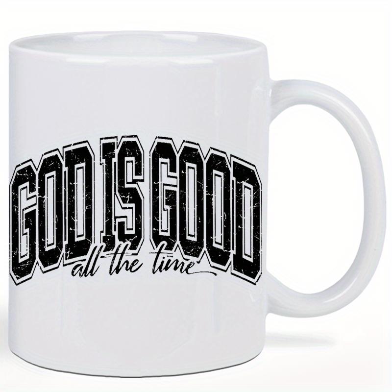 Tailorly White Ceramic 11 oz Mug - God Is Good All The Time Inspirational Religious Typography With Distressed Varsity Style Black Ink Quote