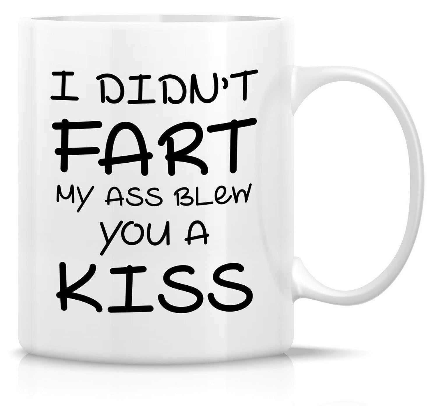 Tailorly White Ceramic 11 oz Mug - I Didn't Fart My Ass Blew You A Kiss Bold Black Playful Handwritten Font Arranged In A Simple Clean Horizontal Pattern Quote