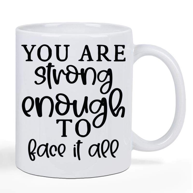 Tailorly White Ceramic 11 oz Mug - You Are Strong Enough To Face It All Minimalist Black Script With Elegant Modern Calligraphy Motivational Lettering Quote
