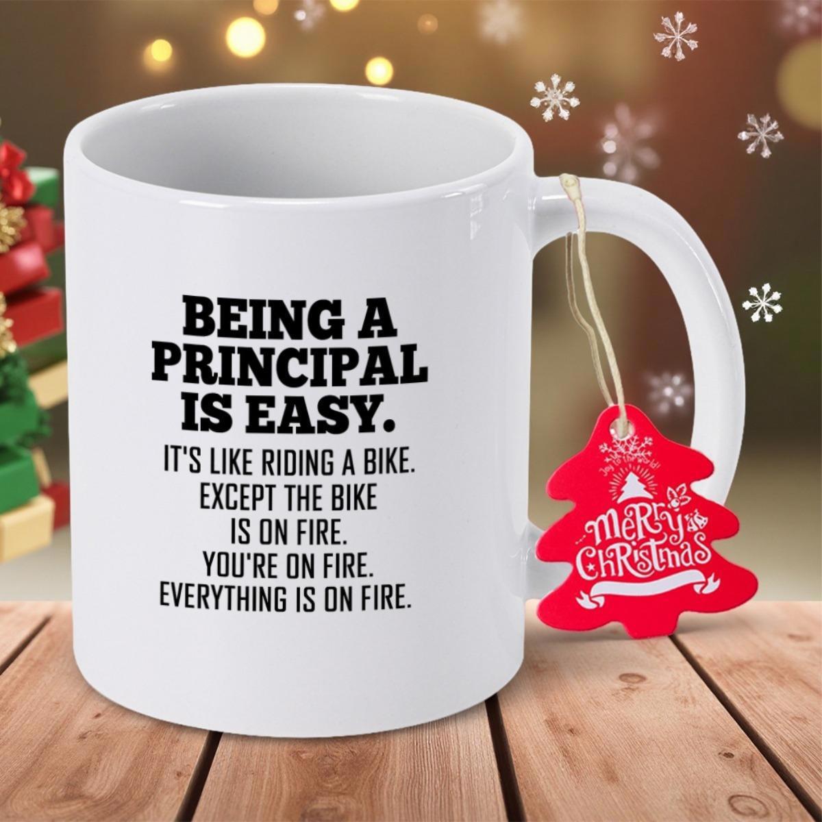 Tailorly White Ceramic 11 oz Mug - Being A Principal Is Easy It's Like Riding A Bike Except The Bike Is On Fire You're On Fire Everything Is On Fire Bold Black