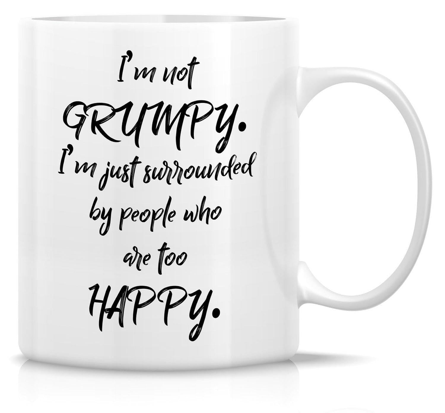 Tailorly White Ceramic 11 oz Mug - Im Not Grumpy Im Just Surrounded By People Who Are Too Happy Minimalist Featuring Bold Hand Drawn Typography Style Mug