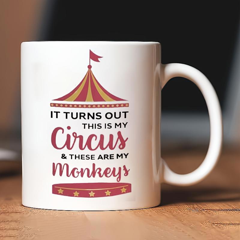 Tailorly White Ceramic 11 oz Mug - It Turns Out This Is My Circus And These Are My Monkeys Red And Yellow Striped Big Top Under A Small Flag Tent