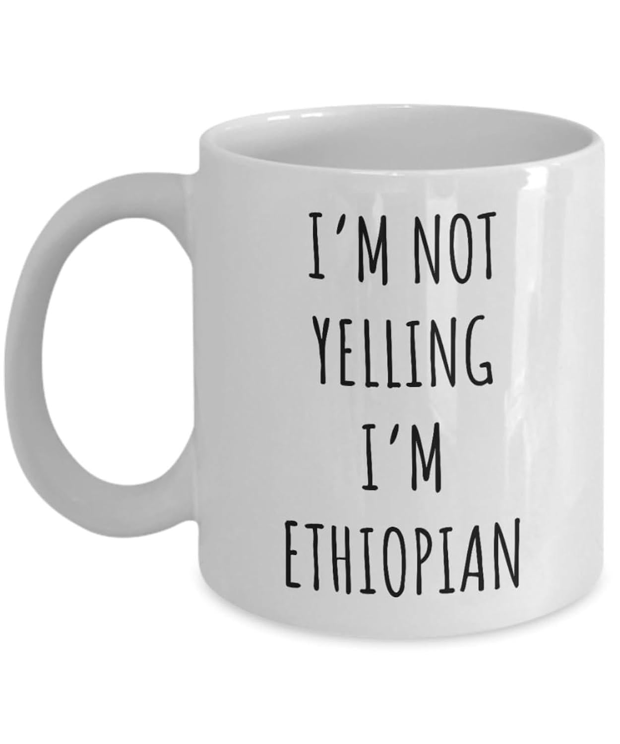 Tailorly White Ceramic 11 oz Mug - Im Not Yelling Im Ethiopian Minimalist White Ceramic Kitchenware Featuring Vertical Bold Black Text Mug