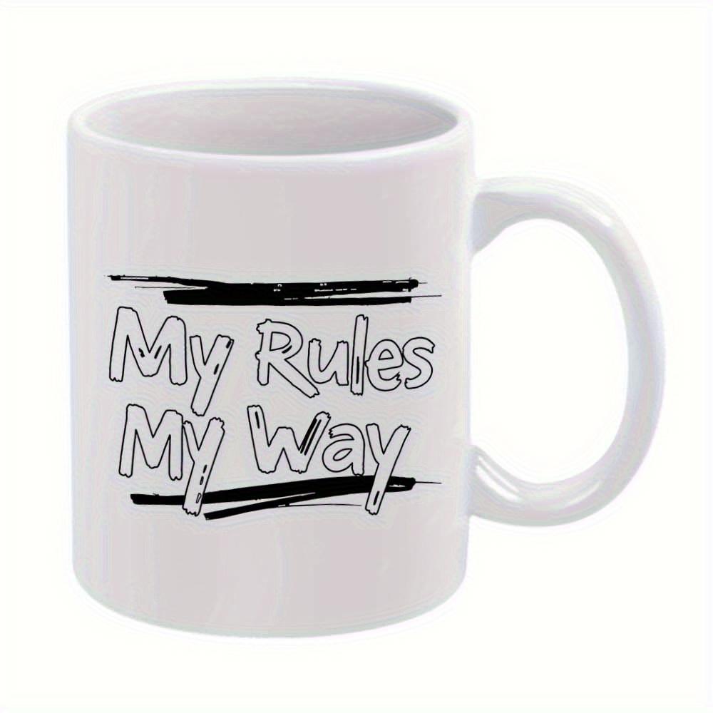 Tailorly White Ceramic 11 oz Mug - My Rules My Way Minimalist White Ceramic With Bold Black Brush Strokes Mug