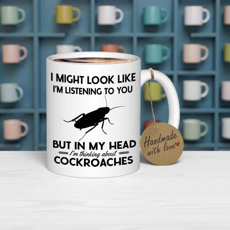 Tailorly White Ceramic 11 oz Mug - I Might Look Like Im Listening To You But In My Head Im Thinking About Cockroaches Simple Black Insect Silhouette Displayed On