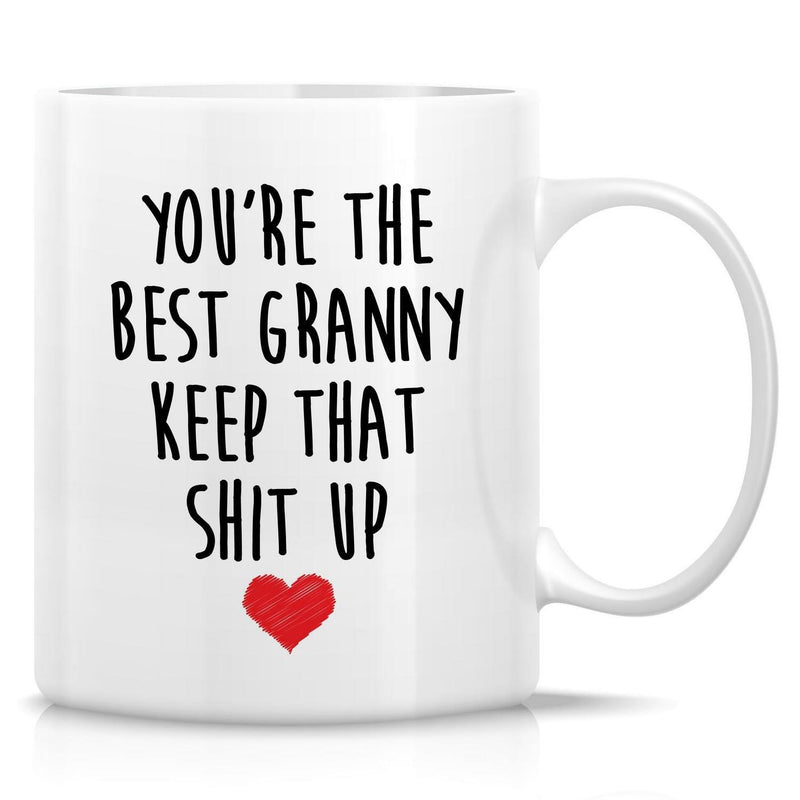 Tailorly White Ceramic 11 oz Mug - Youre The Best Granny Keep That Shit Up Minimalist Style On A Clean White Background Featuring A Small Heart