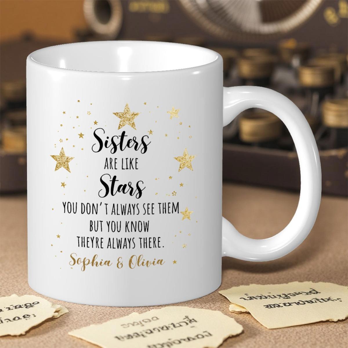 Tailorly White Ceramic 11 oz Mug - Sisters Are Like Stars Sparkling Golden Celestial Shapes Shining Brightly Among Elegant Modern Calligraphy Mug