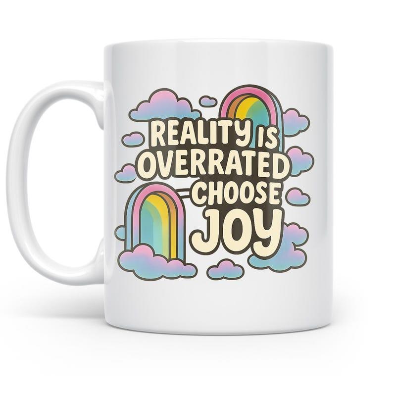 Tailorly White Ceramic 11 oz Mug - Reality Is Overrated Choose Joy Vibrant Pastel Clouds Surrounded By Colorful Arched Sky Rainbow