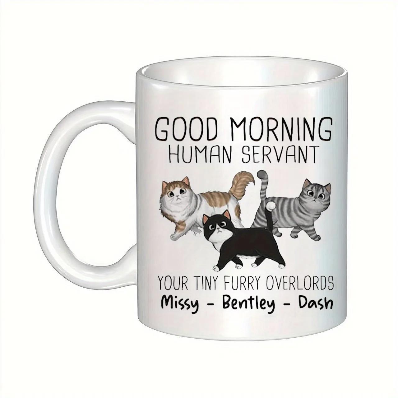 Tailorly White Ceramic 11 oz Mug - Good Morning Human Servant Your Tiny Furry Overlords Missy Bentley Dash Three Adorable Kittens Walking Together With Different