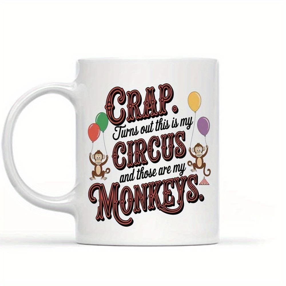 Tailorly White Ceramic 11 oz Mug - Crap Turns Out This Is My Circus And Those Are My Monkeys Playful Cartoon Animals Floating With Bright Balloons And Decorative
