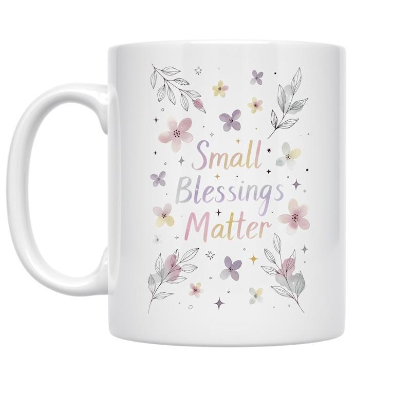 Tailorly White Ceramic 11 oz Mug - Small Blessings Matter Delicate Hand Drawn Pastel Flowers With Soft Green Leaves And Sparkles Flower