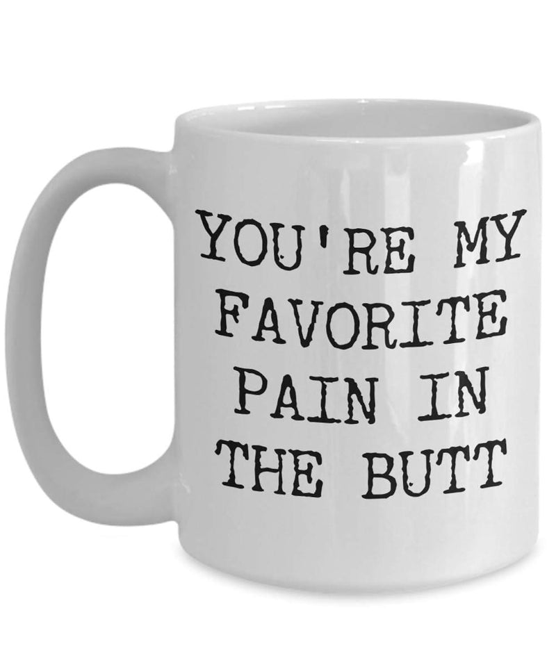 Tailorly White Ceramic 11 oz Mug - Youre My Favorite Pain In The Butt Minimalist White Background Featuring Bold Black Typewriter Style Typography Mug
