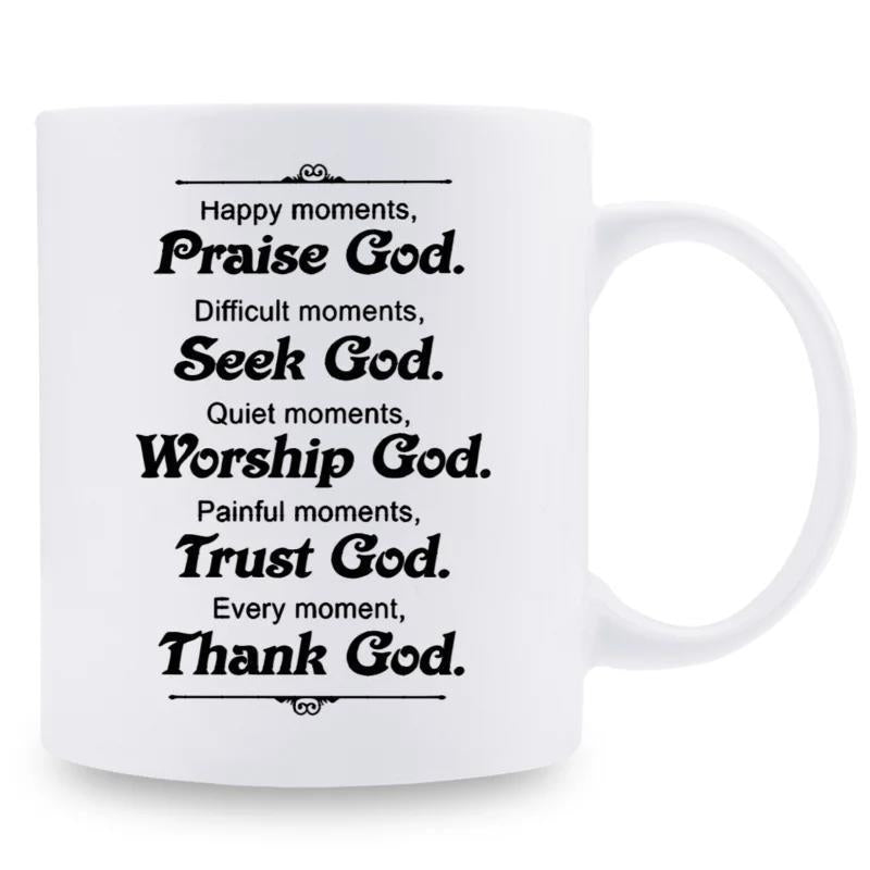 Tailorly White Ceramic 11 oz Mug - Happy Moments Praise God Seek God Worship God Trust God Thank God Vertical Religious Typography Printed On A Smooth Ceramic