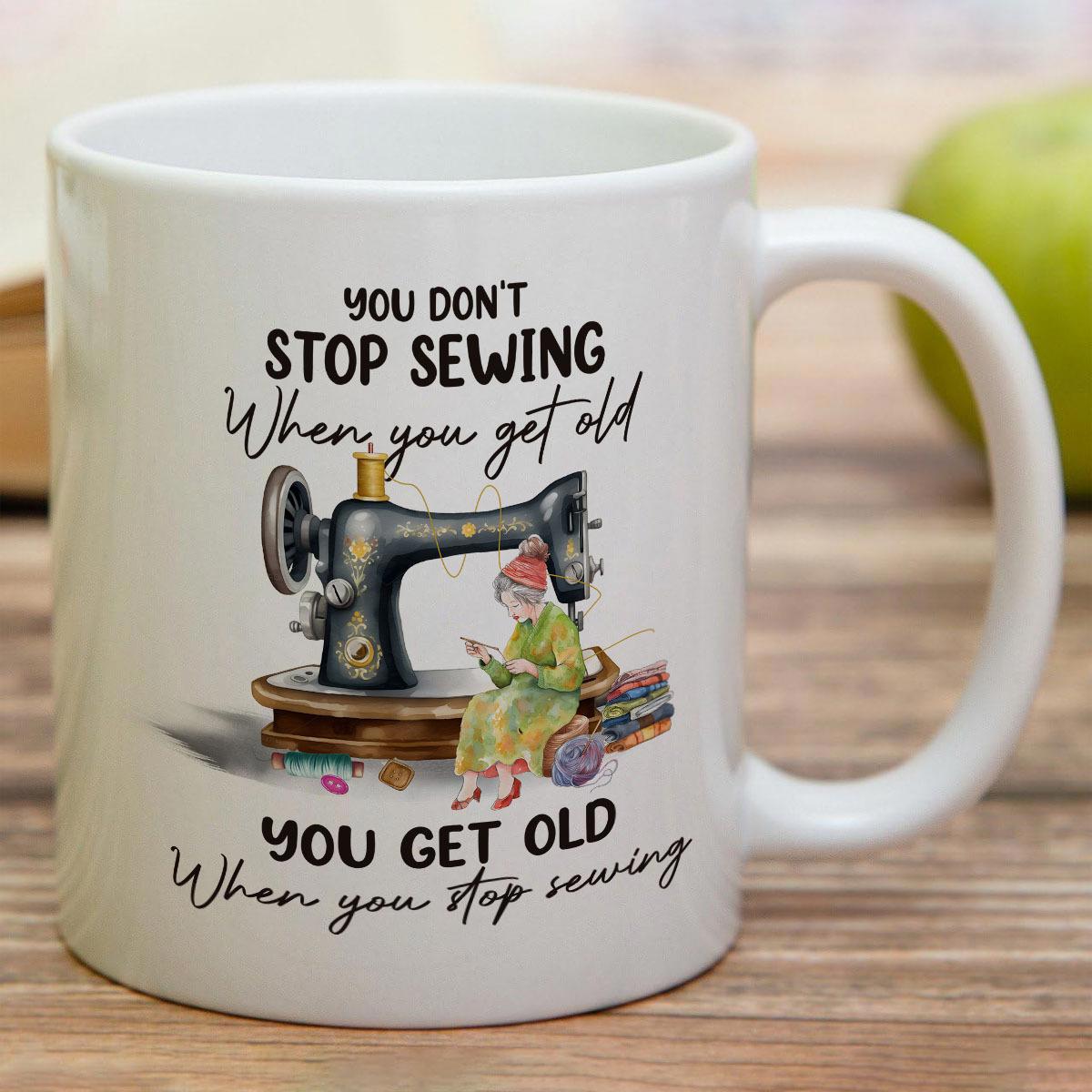 Tailorly White Ceramic 11 oz Mug - You Dont Stop Sewing When You Get Old You Get Old When You Stop Sewing Vintage Classic Illustration Of Lady Seated At Crafting
