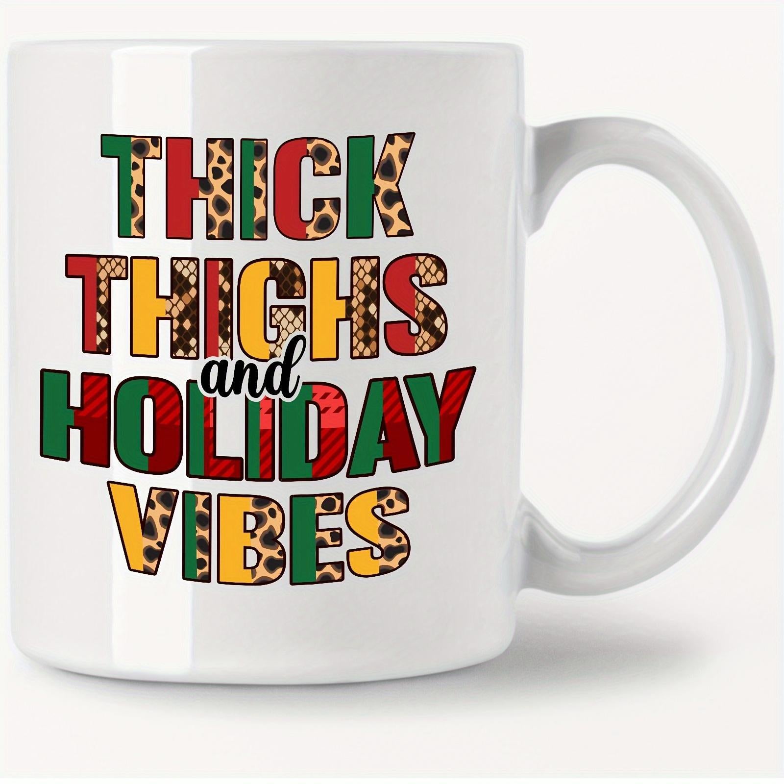 Tailorly White Ceramic 11 oz Mug - Thick Thighs And Holiday Vibes Festive Typography Featuring Bold Leopard Print Pattern And Holiday Colors Sign