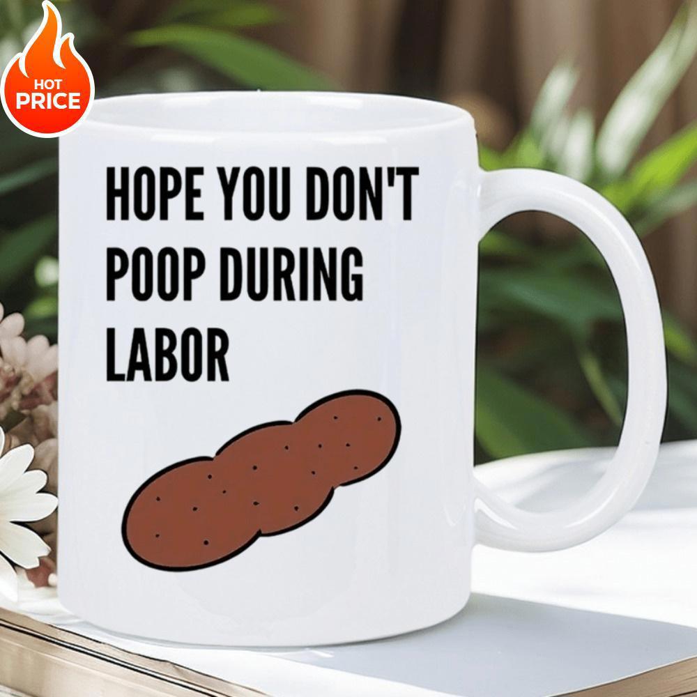 Tailorly White Ceramic 11 oz Mug - Hope You Don't Poop During Labor Simple Brown Minimalist Cartoon Poop Graphic Positioned Neatly Below Bold Letters Mug