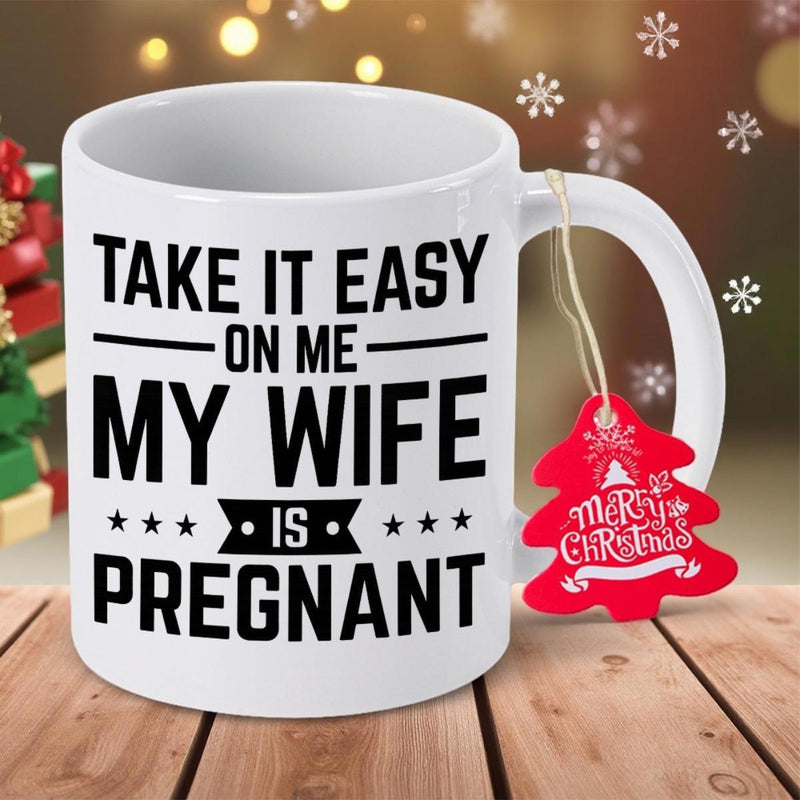 Tailorly White Ceramic 11 oz Mug - Take It Easy On Me My Wife Is Pregnant Merry Christmas Minimalist White Ceramic Beverage Container Featuring Bold Black