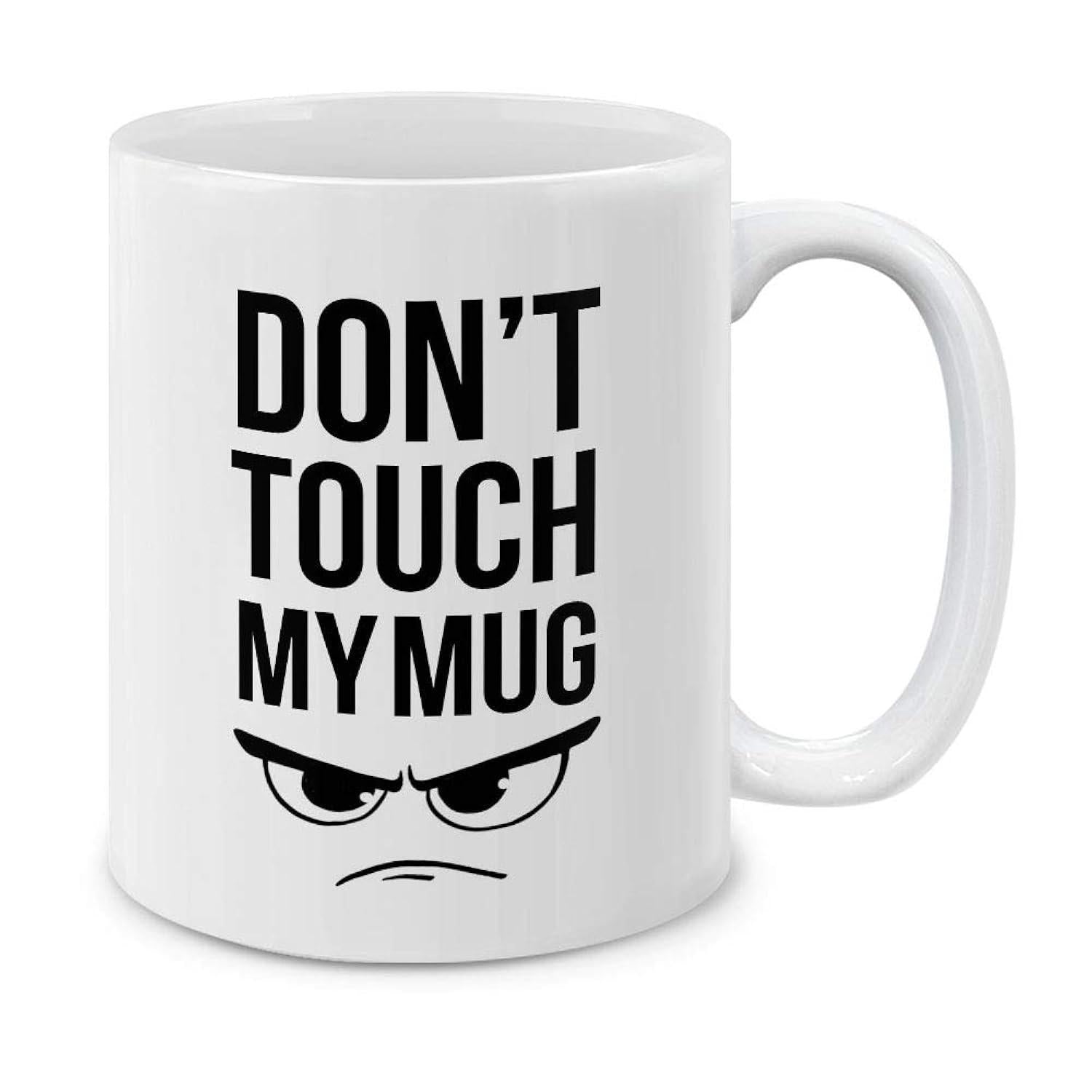 Tailorly White Ceramic 11 oz Mug - Don't Touch My Mug Angry Expressive Eyes Featuring Furrowed Brows Above A Small Frown Mug