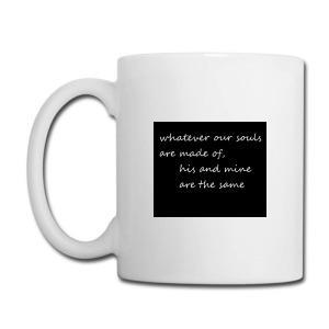 Tailorly White Ceramic 11 oz Mug - Whatever Our Souls Are Made Of His And Mine Are The Same Minimalist Black Square Background With Elegant White Handwritten