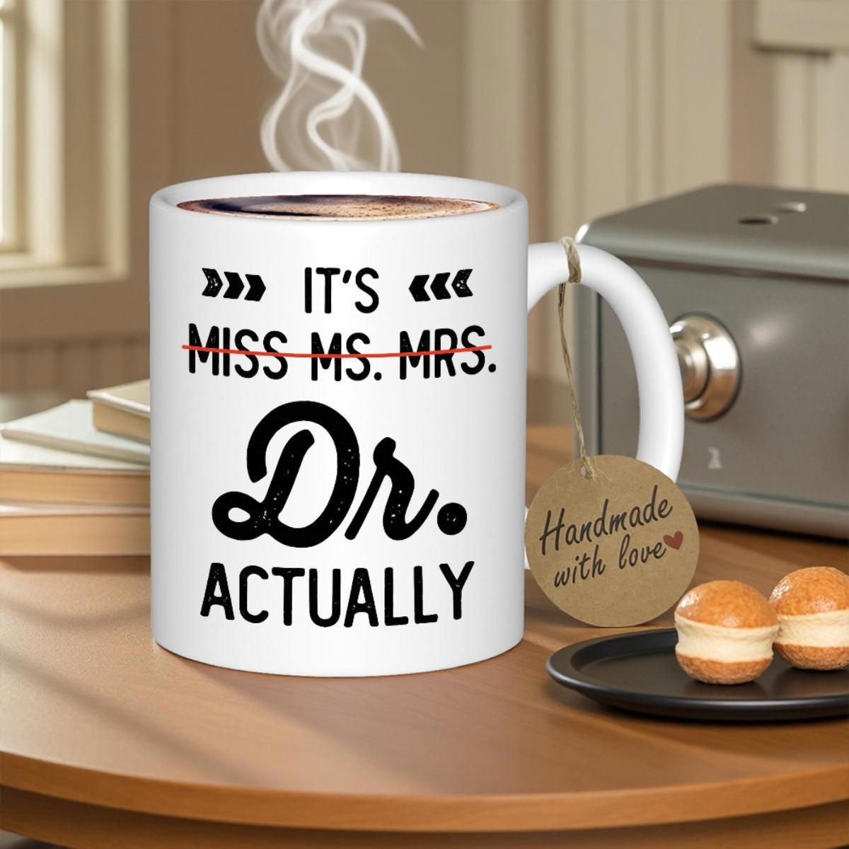 Tailorly White Ceramic 11 oz Mug - Its Miss Ms Mrs Dr Actually Modern Minimalist Design Featuring Professional Empowerment Text Printed On Ceramic Surface Mug