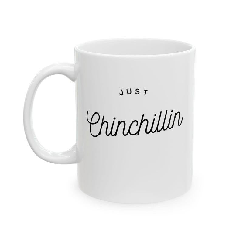 Tailorly White Ceramic 11 oz Mug - Just Chinchillin Minimalist Script Lettering Set Against A Clean And Pure White Surface Mug
