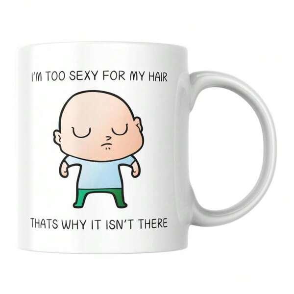 Tailorly White Ceramic 11 oz Mug - Im Too Sexy For My Hair Thats Why It Isnt There Minimalist Cartoon Character Standing Proudly With Eyes Closed And No Hair Man