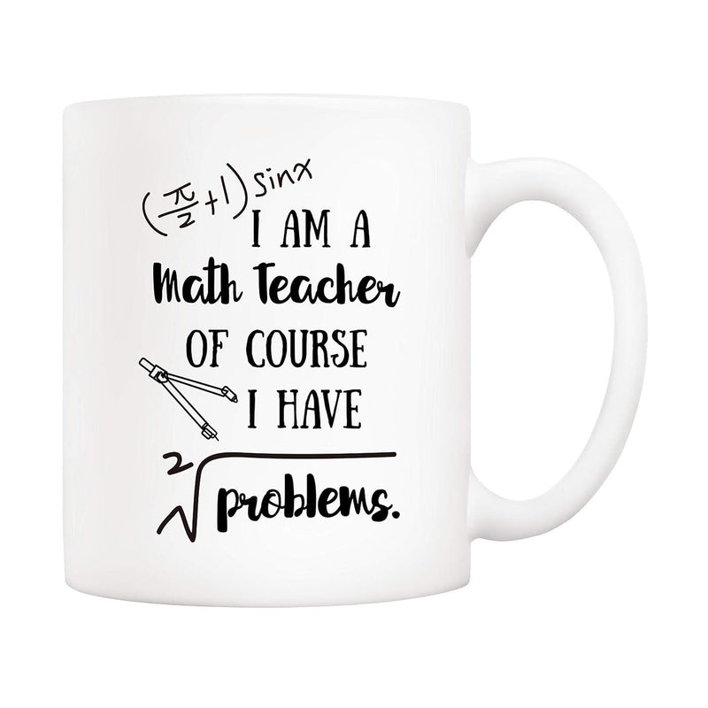 Tailorly White Ceramic 11 oz Mug - I Am A Math Teacher Of Course I Have Problems Featuring Geometrical Compass And Intricate Mathematical Symbols With Square Root