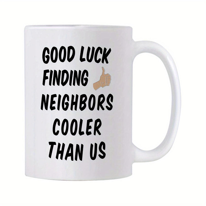 Tailorly White Ceramic 11 oz Mug - Good Luck Finding Neighbors Cooler Than Us Minimalist Thumbs Up Icon On Ceramic Surface With Handle Mug