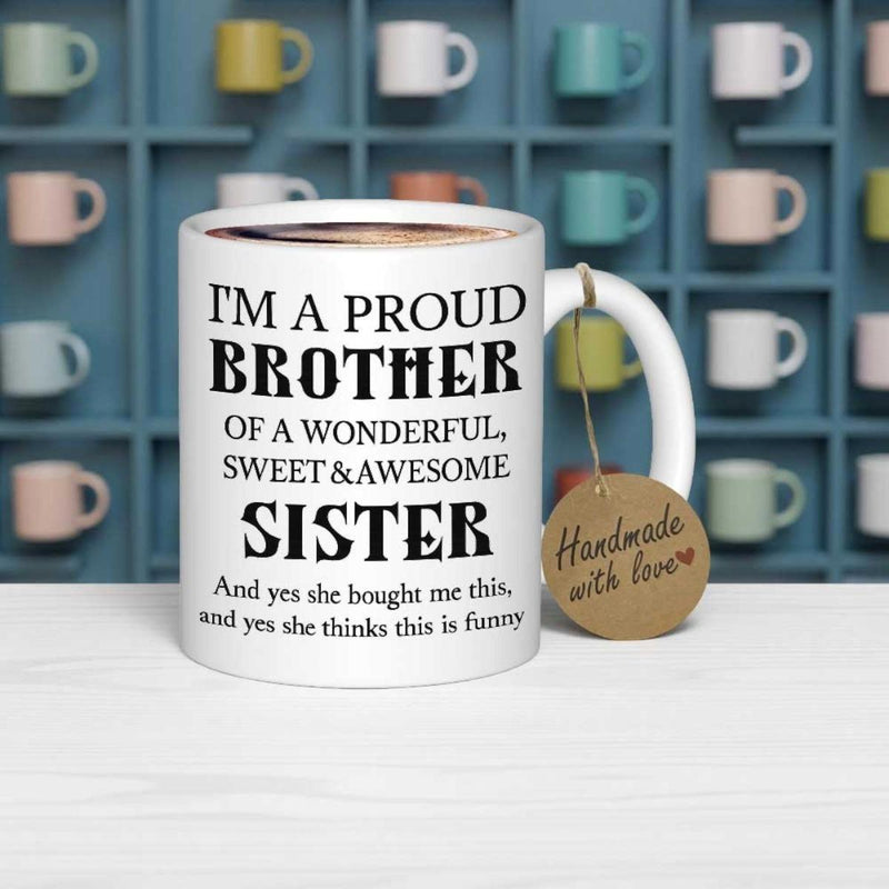 Tailorly White Ceramic 11 oz Mug - Im A Proud Brother Of A Wonderful Sweet Awesome Sister Minimalist Bold Black Lettering Centered On A Clean White Surface Sign