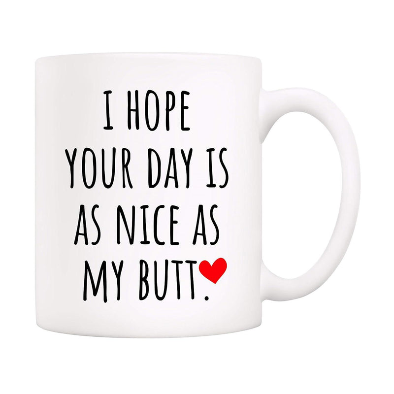 Tailorly White Ceramic 11 oz Mug - I Hope Your Day Is As Nice As My Butt Small Red Heart Symbol Positioned Beside Humorous Bold Black Text Lettering Mug