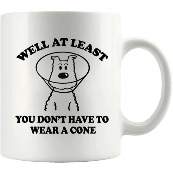 Tailorly White Ceramic 11 oz Mug - Well At Least You Don't Have To Wear A Cone Minimalist Line Sketch Displaying A Cute Puppy With Plastic Collar Dog