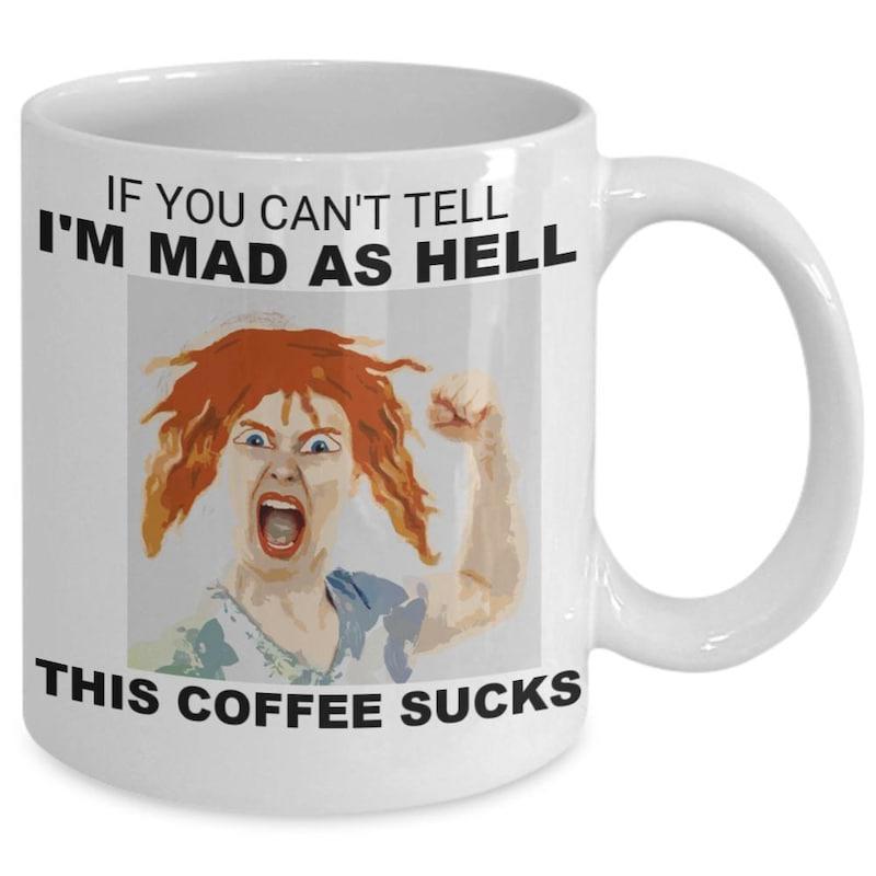 Tailorly White Ceramic 11 oz Mug - If You Can't Tell I'm Mad As Hell This Coffee Sucks Angry Lady With Messy Orange Hair Screaming With An Open Mouth Woman