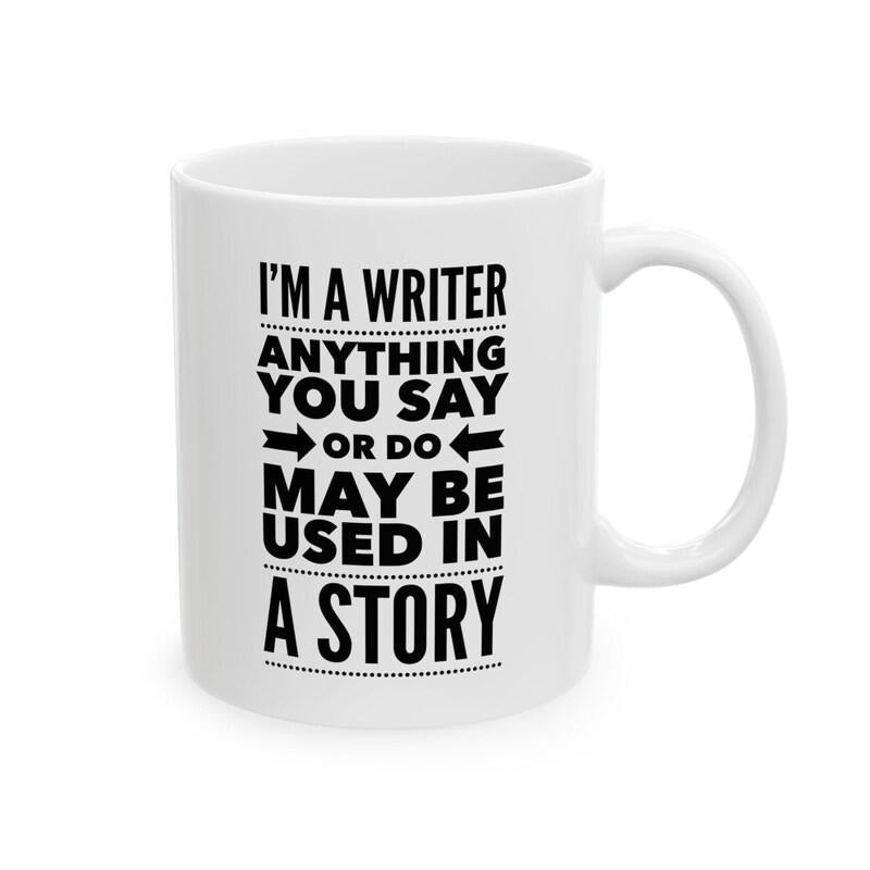 Tailorly White Ceramic 11 oz Mug - I'm A Writer Anything You Say Or Do May Be Used In A Story Minimalist Typography Design With Bold Black Lettering And Arrows Mug